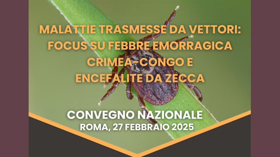 Convegno “MALATTIE TRASMESSE DA VETTORI: focus su Febbre emorragica Crimea-Congo e Encefalite da zecca
